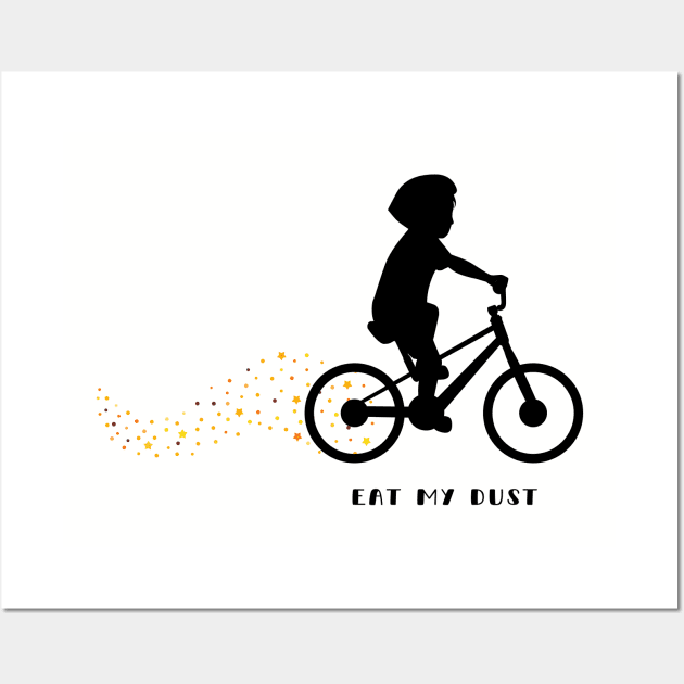 Eat my dust Wall Art by Northshore Cycling Tees